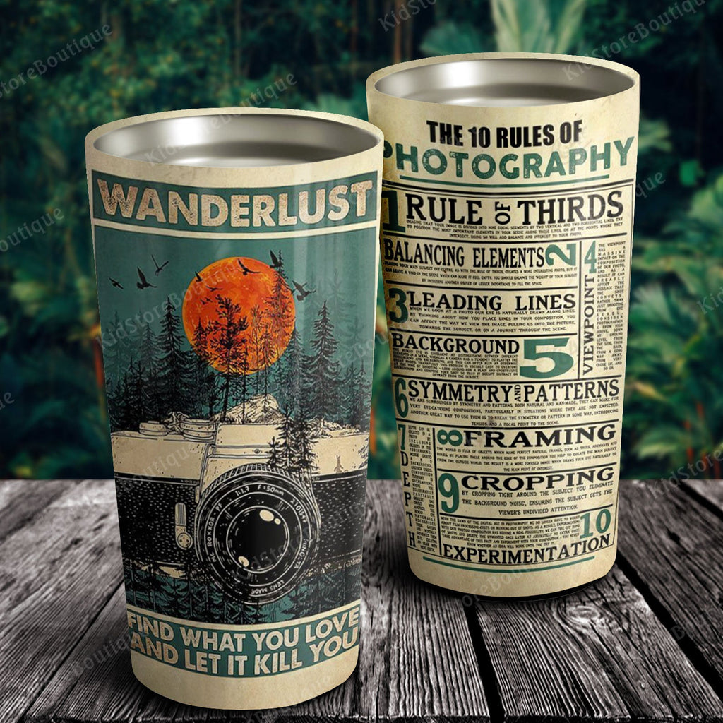 Photography Find What You Love And Let It Kill You Wanderlust 20 Oz Tumbler - Mother and Son - Birthday Gift, Cup for Son, Best Son Gift
