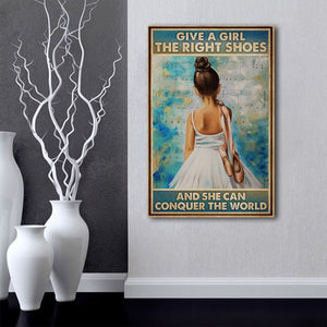 Ballet Give a Girl The Right Shoes And She Can Conquer the World Canvas- 0.75 & 1.5 In Framed Canvas - Home Wall Decor, Wall Art