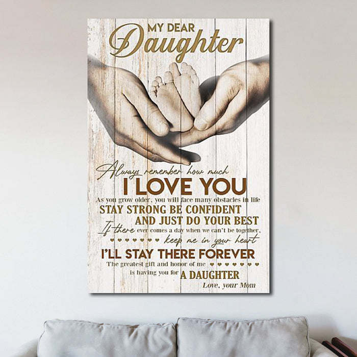 Dear My Daughter Always Remember How Much I Love You From Mom Canvas