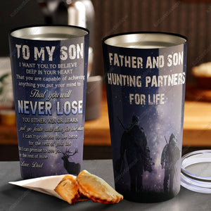 To My Son I Want You To Believe Deep In Your Heart - Hunting Partners Tumbler, Best Son Gift Tumbler