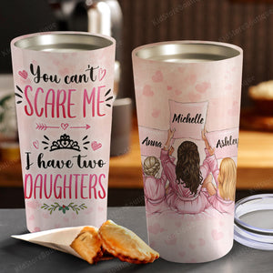 You can't scare me I have two Daughter, Gift for Daughter Tumbler, Personalized Tumbler