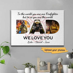 To the world you are one Firefighter, Gift for Dad Canvas, Personalized Canvas