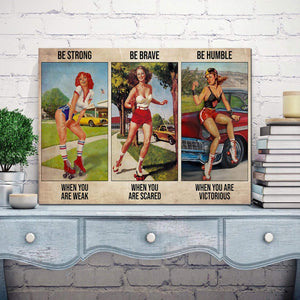 Roller Skating Girl - Be Strong When You Are Weak, Be Brave When You Are Scare 0.75 & 1.5 In Framed Canvas - Home Decor, Wall Art