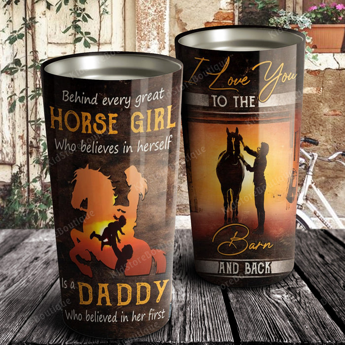 Behind every great horse girl who believes in herself Tumbler, Gift for Dad, Dad and Daughter Tumbler