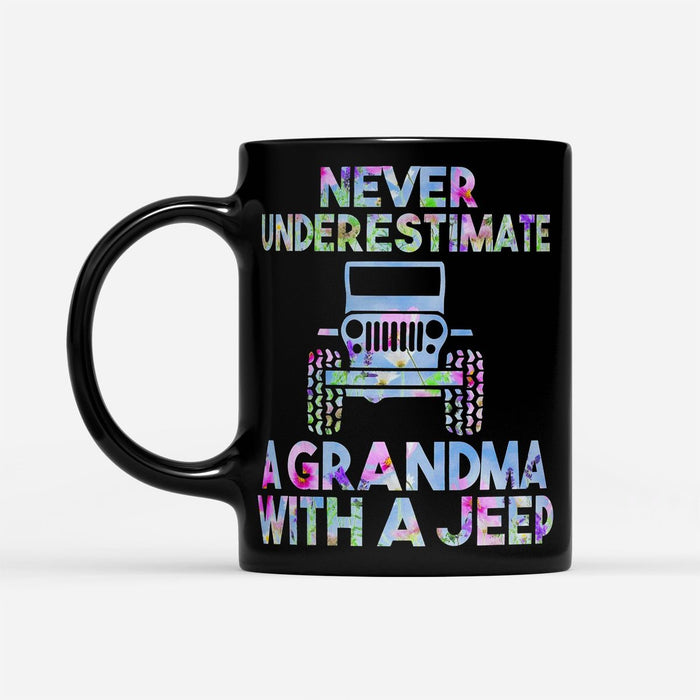 Never Underestimate A Grandma With A Jeep - Black Mug - Grandma Cup, Best Gift for Grandma