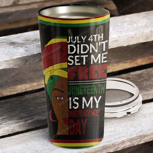 Juneteenth is my independence day Tumbler, Best gift Idea Tumbler