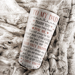 To my Dad, thank you for always being there, Gift for Dad Tumbler, Personalized Tumbler