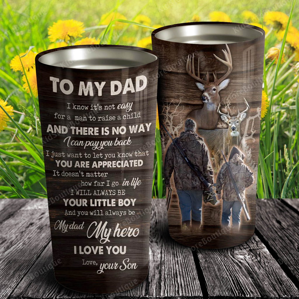 Hunting To my Dad, you will always be My Dad, My Hero, Gift from son to Dad Tumbler