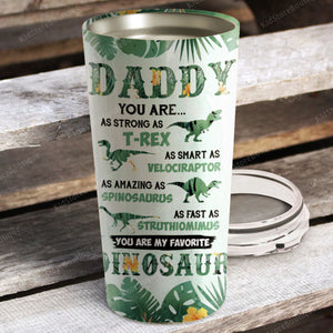 Daddy you are strong as T-rex, Dinosaur Dad Tumbler, Personalized Tumbler