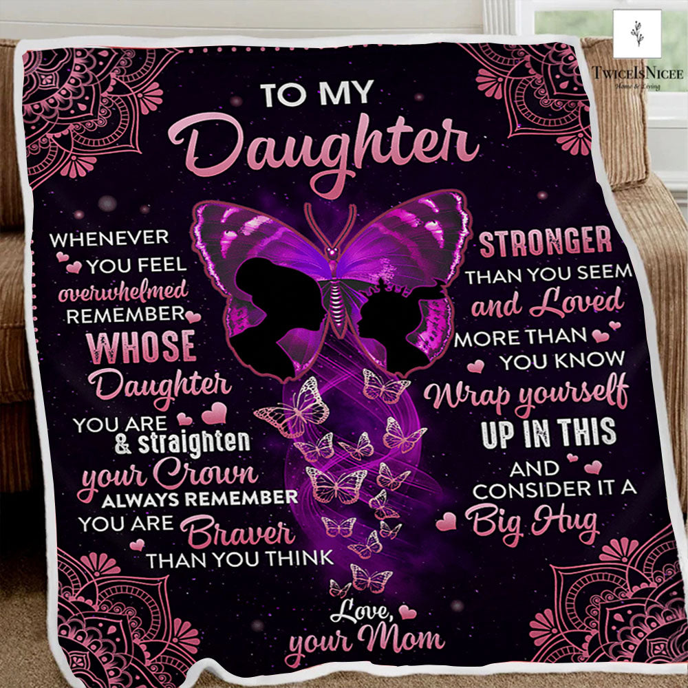 To my Daughter, Always remember You are brave than You think, Gift for Daughter Blanket