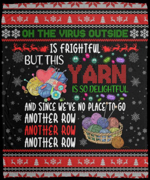 Oh The Virus Outside Is Frightful But This Yarn Is So Delightful Fleece Blanket - Best Gifts For Christmas