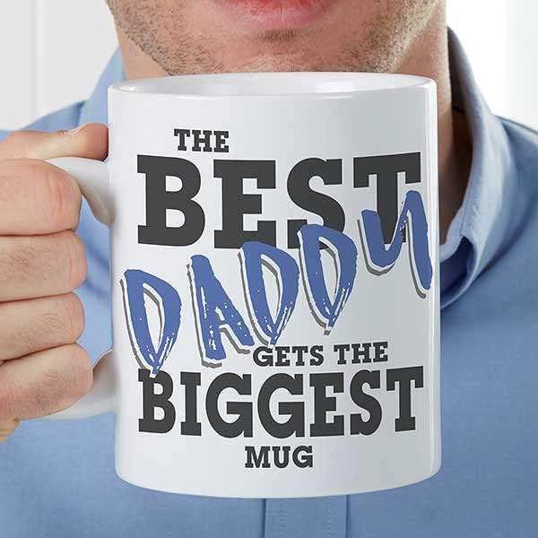 Printed on Both Sides - The Best Daddy get The Biggest Coffee Mug 11oz - Father's Day Gift, Dad Mugs, Dad Cup, Best Dad Gift