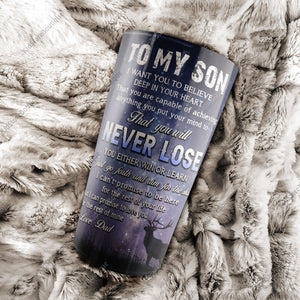 To My Son I Want You To Believe Deep In Your Heart - Hunting Partners Tumbler, Best Son Gift Tumbler