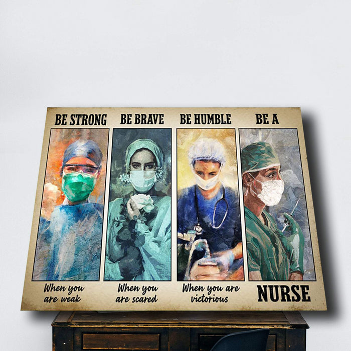 The Nurse - Be Strong When You Are Weak, Be Brave When You Are Scared Canvas