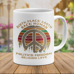 Birthplace Earth Race Human Politics Religion Love Coffee Mug