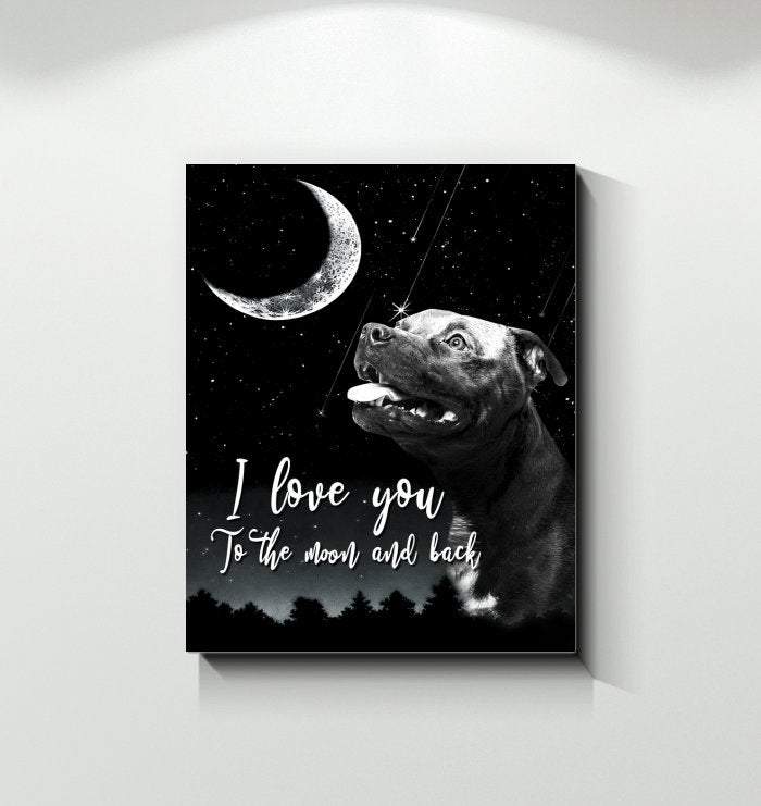 I Love You To The Moon And Back PitBull Canvas - Dog Canvas - Best Dog Lovers Gifts