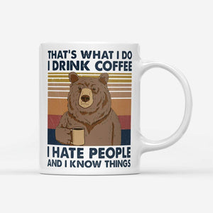 Bear That's What I Do I Drink Coffee I Hate People And I Know Things Mug | Bear mug| Gifts for Bear Lovers | Bear Cup  |Bear Lover Gift Mug