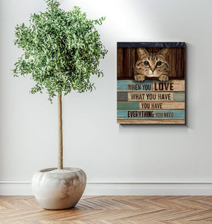 When You Love What You Have 3D -Wall Decor, Canvas Wall Art-Cat Canvas- Canvas Wall Art - Best Gift for Cat Lovers