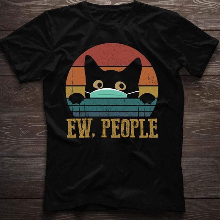 Ew People Cat Shirt, Funny Sarcastic Saying Cat Lover Gift - Pro - Mask Kitten Wearing Face Mask Funny Shirt