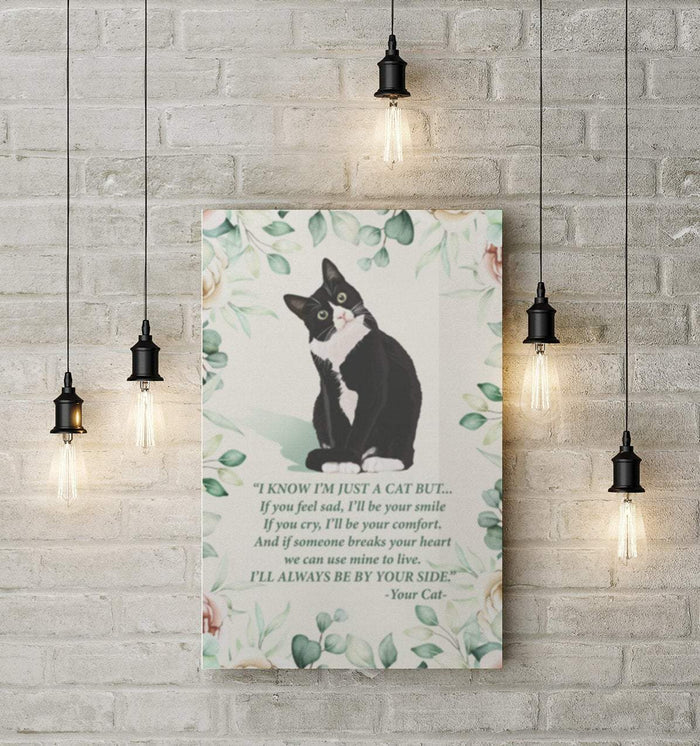I Know I'm Just a Cat but If You Find Sad I'll Be Your Smile - Best Gift for Animal Lovers Canvas