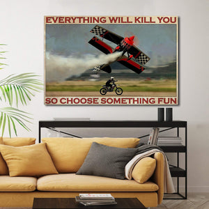Motorcycles And Planes Race Together Everything Will Kill You So Choose Something Fun 0.75 & 1.5 In Framed Canvas -Wall Decor, Home Wall Art
