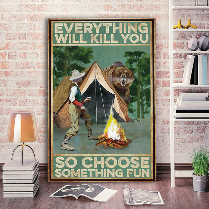 Campfire Everything Will Kill You So Choose Something Fun Canvas