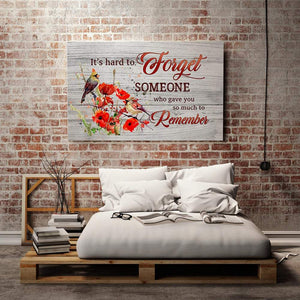 It�EEE€�EEEs Hard To Forget Someone Who Gave You So Much To Remember Cardinal Poppies 0.75& 1,5 Framed Canvas - Home Living- Wall Decor