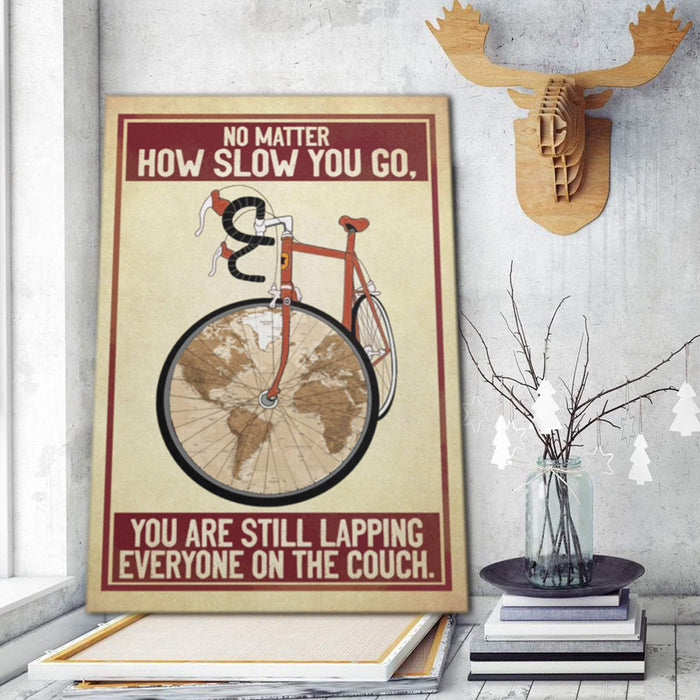 Funny Bicycle Rider No Matter How Slow You Go You Are Still Lapping Canvas