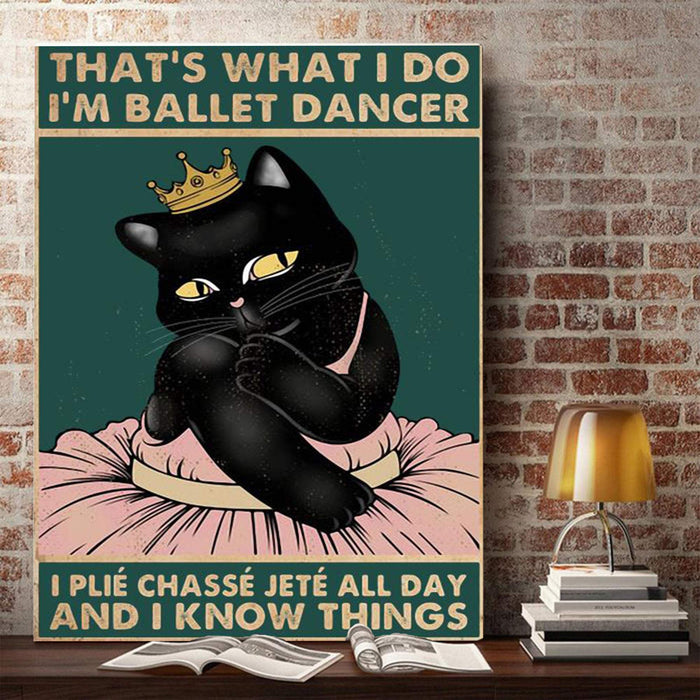 Black Cat That What I Do I'm Ballet Dancer - Canvas