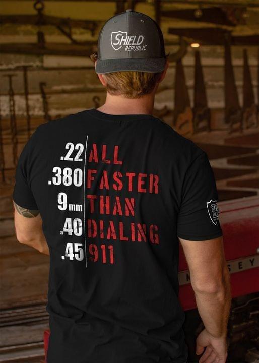 All Faster Than Dialing 911 T-shirt, Rifle Firearm Handgun Pistol T-shirt
