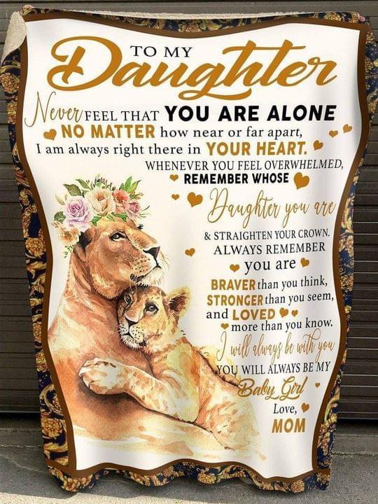 To My Daughter Never Forget That You Are Alone Blanket, Fleece Blanket, Mom And Daughter, Family Blanket