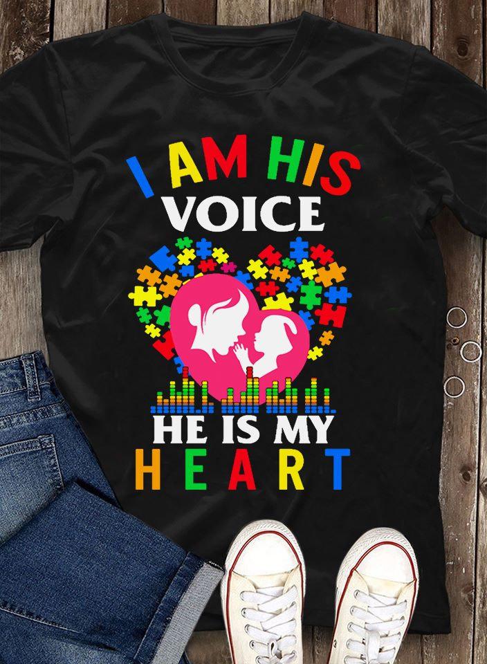 I Am His Voice He Is My Heart Autism Awareness T-shirt, Autism Mom Shirt, Autism Warrior T-shirt, Puzzle Heart Shirt