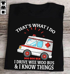 Ambulance That's What I Do I Drive Wee Woo And I Know Things T-shirt, Ambulance Driver Shirt, Emts Paramedic Shirt, Christmas Gift