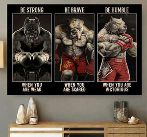 Pitbull Boxing - Be Strong When You Are Weak, Be Brave When You Are Scared Canvas, Pitbull Canvas, Gift For Boxers, Home Decor