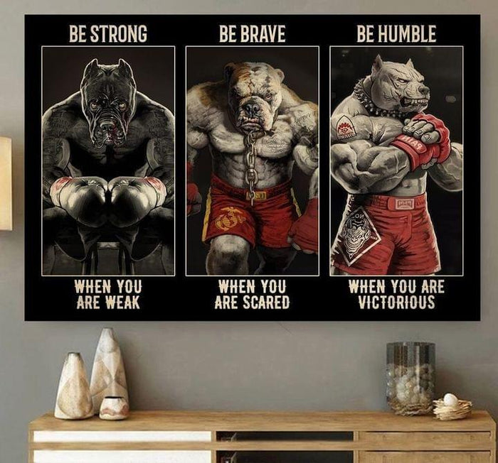 Pitbull Boxing - Be Strong When You Are Weak, Be Brave When You Are Scared Canvas, Pitbull Canvas, Gift For Boxers