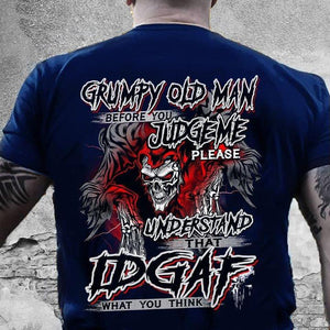 Grumpy Old Man Before You Judge Me Please Understand That Idgaf What You Think Skull Shirt, Gift For Grandpa