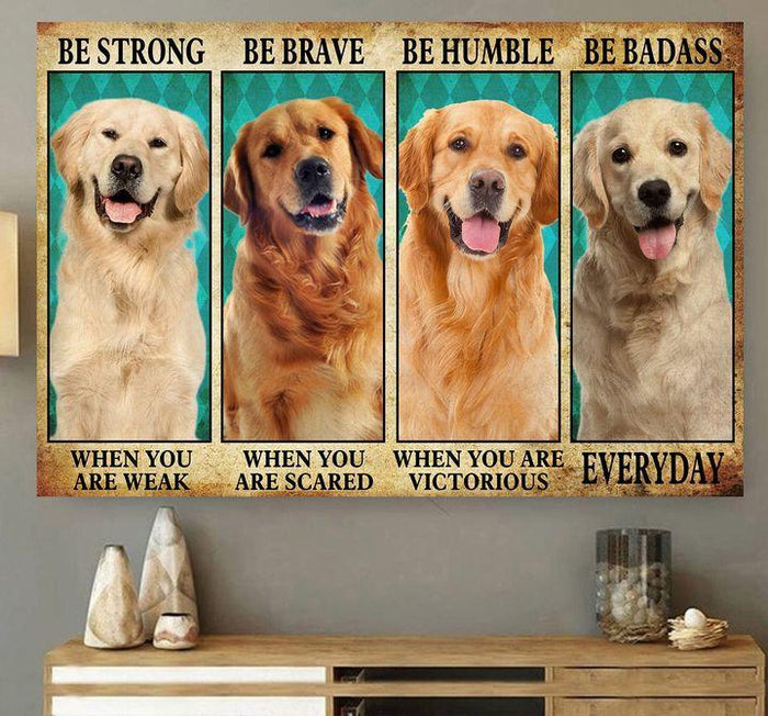 Golden Retriever Be Strong Be Brave Be Humble Be Badass Canvas, Dog Canvas, Inspirational Quote Canvas, Gift For Pet Owners