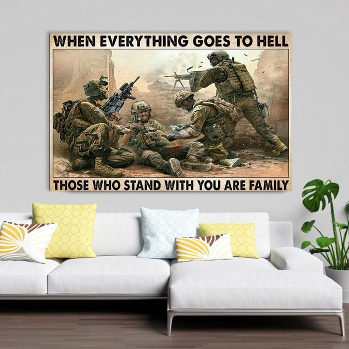 When Everything Goes To Hell Those Who Stand With You Are Family Veterans Canvas, Veterans Canvas, Soldiers Canvas
