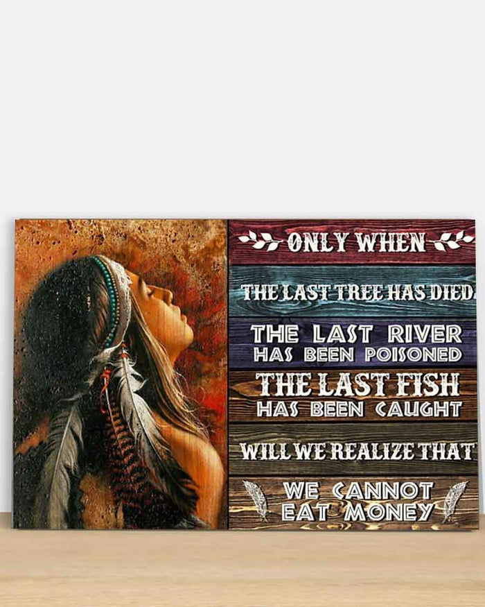 Native American Will We Realize That We Cannot Eat Money Canvas, Native Soul Canvas, Native Child Decor
