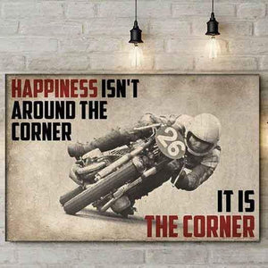 Happiness Isn't Around The Corner It Is The Corner Biker Canvas, Motor Sport Art Canvas, Gift For Him, Wall Decor