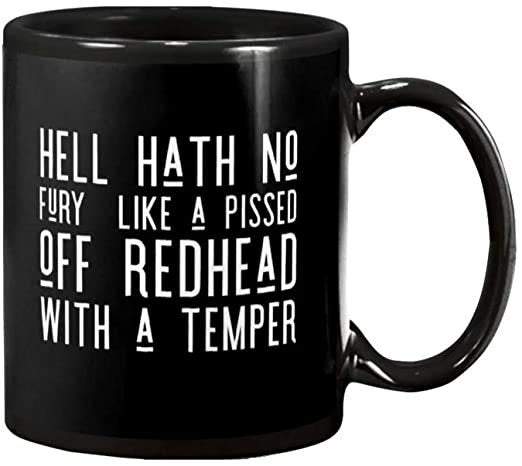 Hell Hath No Fury Like A Pissed Off Redhead With A Temper Coffee, Tea Ceramic Mug Office&home Gift For Birthday, Best Souvenirs, Friend Col