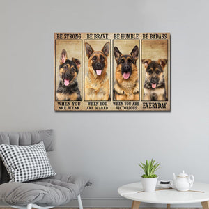 German Shepherd Be Strong Be Brave Be Humble Be Badass Canvas, German Shepherd Canvas, Dog Lover, Wall Art