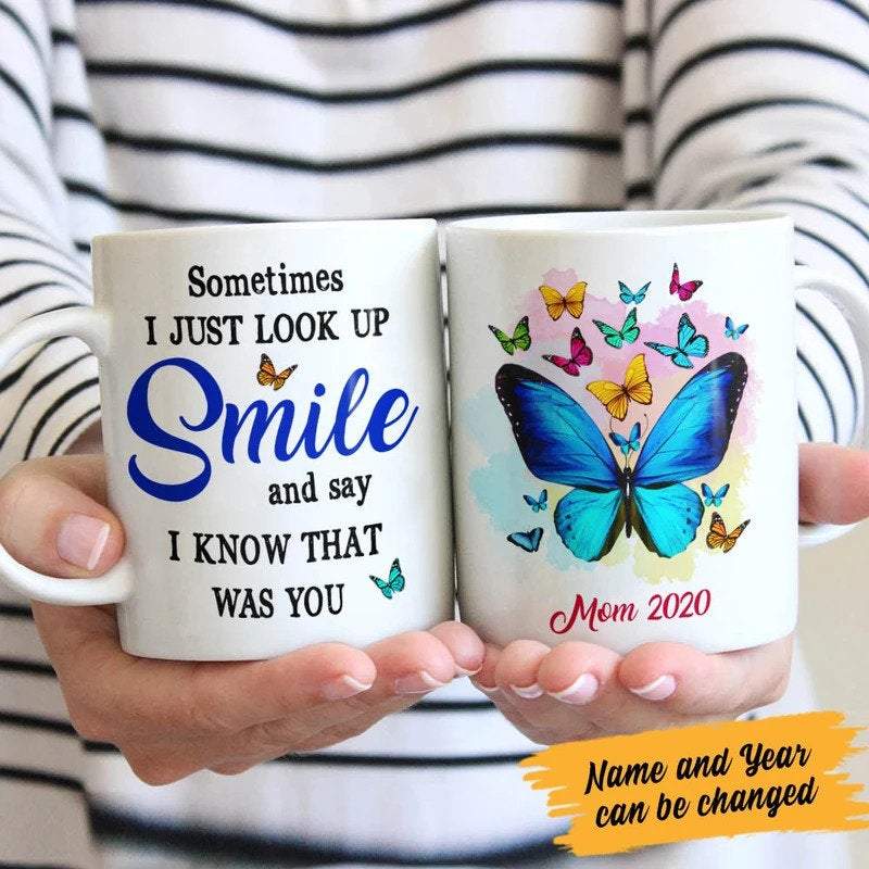 Personalized Mom Memorial Coffee Mug, Sometimes I Just Look Up Smile And Say I Know That Was You Butterfly Mug, Love In Heaven, Family Mug,