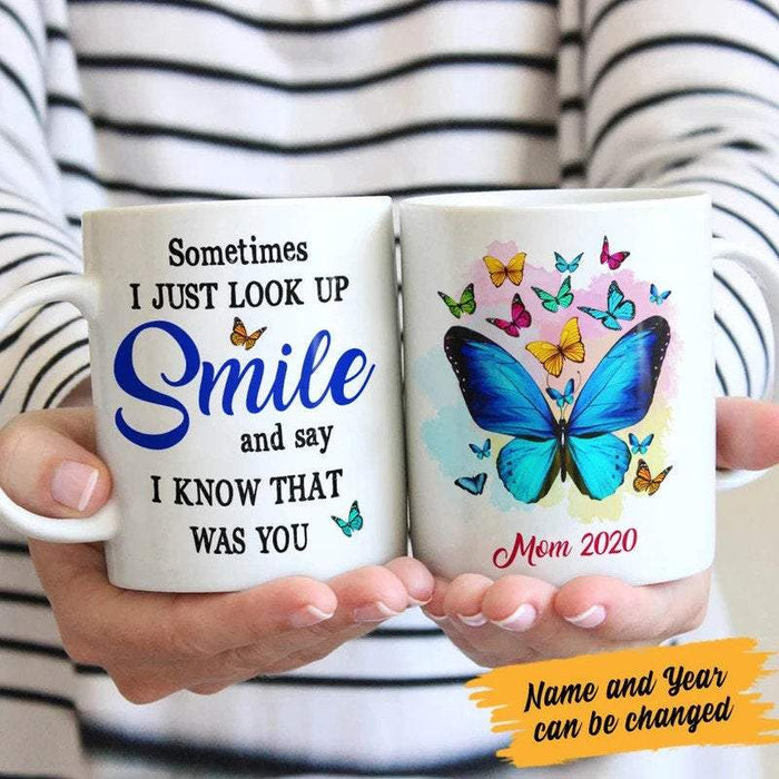 Personalized Mom Memorial Coffee Mug, Sometimes I Just Look Up Smile And Say I Know That Was You Butterfly Mug