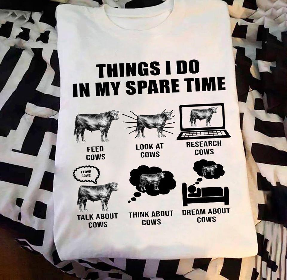 Funny Things I Do In My Spare Time With Cows Shirt, Funny Cow Lovers Shirt, Best Gift For Farmers, Country Girl