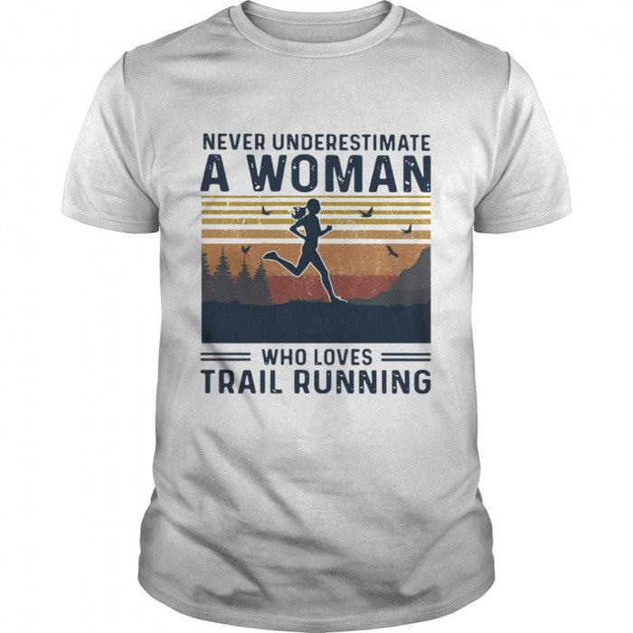 Never Underestimate A Woman Who Loves Trail Running Vintage Shirt, Trail Running Shirt, Gift For Her