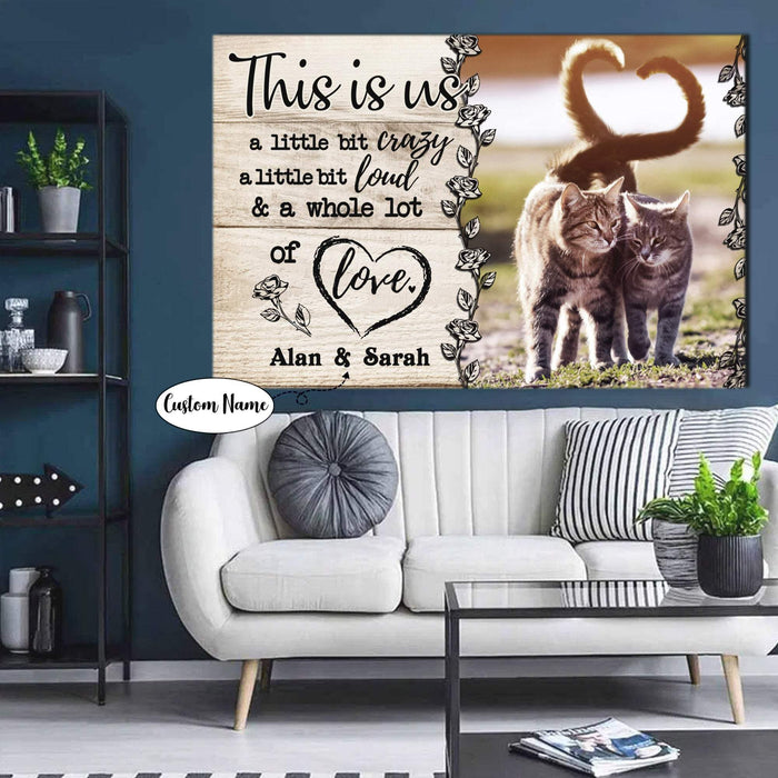 Personalized Couple Cat This is us Little bit Crazy Little bit Loud and a Whole lot of Love Canvas