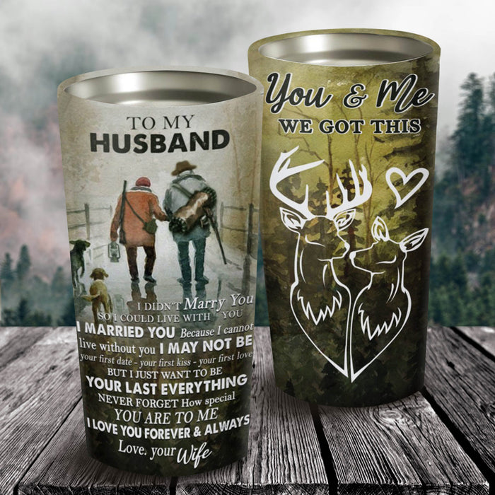 You And Me We Got This Deer Couple Tumbler, To My Husband Tumbler, Hunting Couple Tumbler, Gift For Him