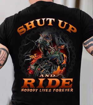 Motorcycle Shut Up And Ride Nobody Lives Forever Shirt, Riding Shirt, Motorbike Riders Gift Shirt, Gift For Man, Birthday Gift