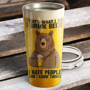 Personalized Bear That's What I Do - I Drink Beer I Hate People And I Know Thing Tumbler, Bear Cup, Bear Lover Gift